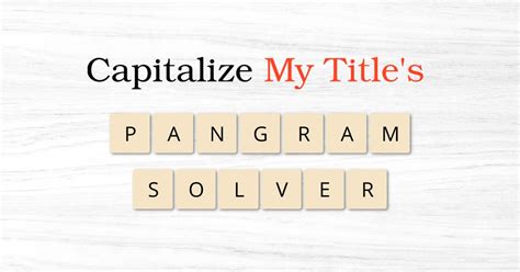 pangram words          center letter  capitalize  title