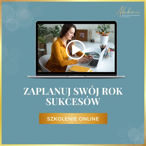 Szkolenie Zaplanuj Rok Sukces W Akademia Magicznej Fotografii