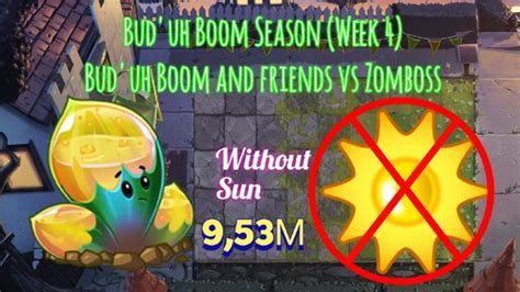 Pvz 2 Arena This Week Without Sun Bud Uh Boom Season Bud Uh Boom With Friends Vs Zomboss 6 6