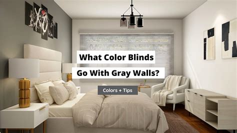 What Color Blinds Go With Gray Walls With Tips Craftsonfire