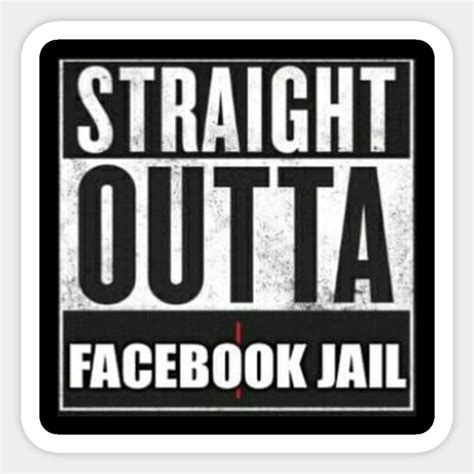 Straight Outta Facebook Jail Facebook Jail Sticker Teepublic