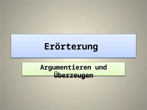 PPT Erörterung Argumentieren und Überzeugen Behauptung These weil