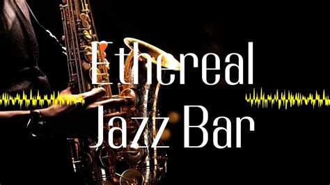 Ethereal Jazz Bar Ethereal Warm Sax Jazz Music Calm Background