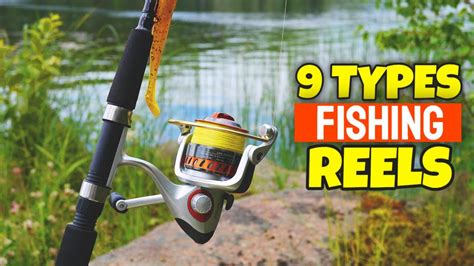 9 Types Of Fishing Reel Different Types Of Fishing Reels Explained