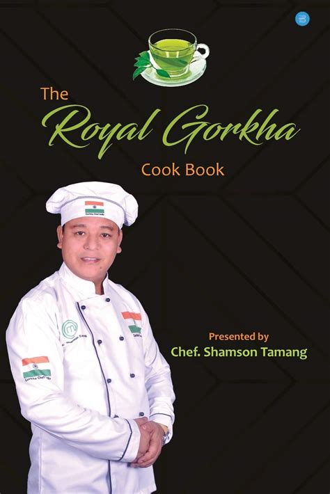 The Royal Gorkha Cook Book Chef Tamang Shamson 9789389763584 Amazon