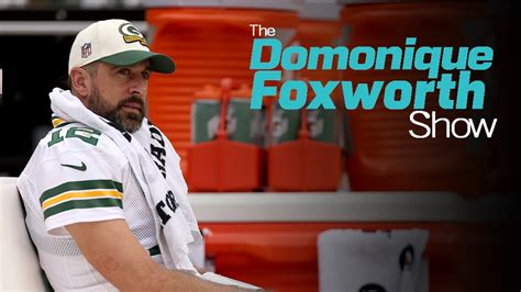 Does Aaron Rodgers Deserve The Benefit Of The Doubt The Domonique Foxworth Show Youtube