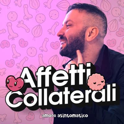 Affetti Collaterali Amore Asintomatico A Podcast On Spotify For