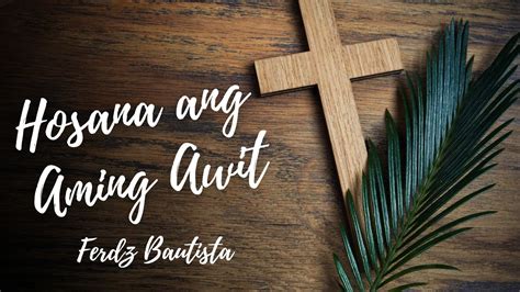 Hosana Ang Aming Awit Bautista Lyrics Video Pambungad Na Awit Sa