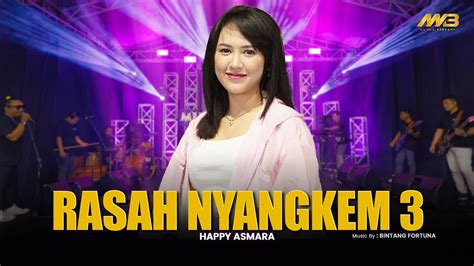 HAPPY ASMARA RASAH NYANGKEM 3 Feat BINTANG FORTUNA Official