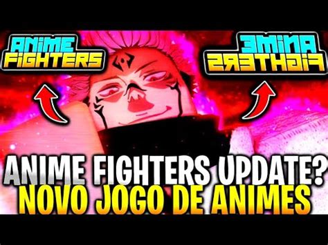 CORRE UPDATE ANIME FIGHTERS ESSE NOVO JOGO DE ANIMES VAI ATUALIZAR