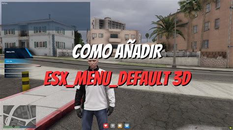 COMO AÑADIR ESX MENU DEFAULT 3D fivem YouTube