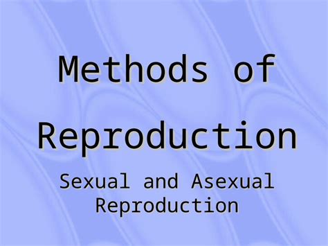 Ppt Powerpoint Presentation€¦ · Ppt File · Web Viewmethods Of Reproduction Sexual And Asexual