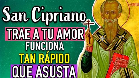 Oracion Muy Poderosa A San Cipriano Para Traer Tu Amor De Inmediato A