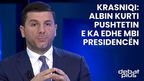 Memli Krasniqi Albin Kurti Pushtetin E Ka Edhe Mbi Presidenc N Youtube