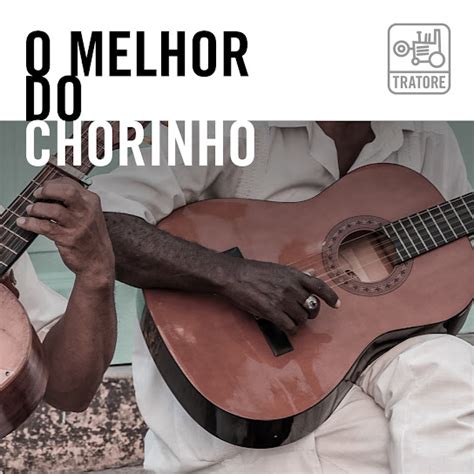 O Melhor Do Chorinho Brasileiro M Sica Brasileira E Instrumental The