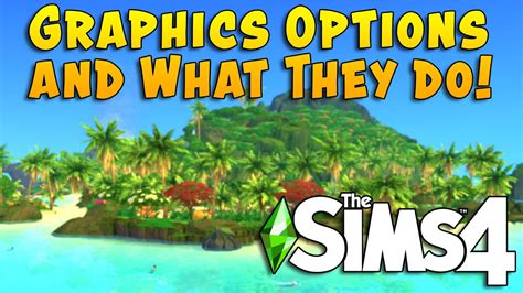 Making Your Game Look Better Sims 4 Graphics Options A Guide To What