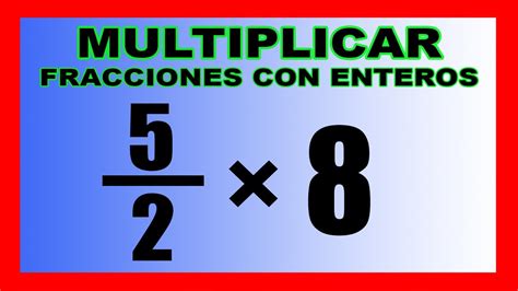 👉multiplicacion De Fracciones Con Enteros Youtube