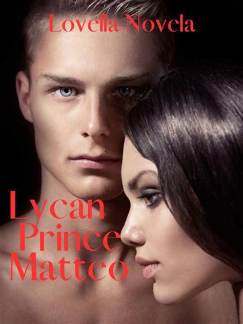 Lycan Prince Matteo By Lovella Novela Read Online Werewolf Romances