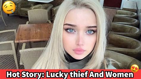 Hot Story Lucky Thief Sex Story Sex Best Nice Unique Sexual Funny🔞🤤 Youtube