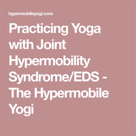 Practicing Yoga With Joint Hypermobility Syndrome Eds The Hypermobile