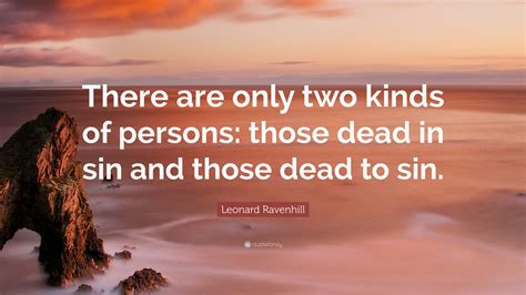 Leonard Ravenhill Quote There Are Only Two Kinds Of Persons Those