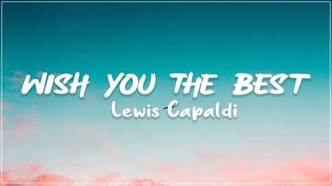 Lewis Capaldi Wish You The Best Lyrics Youtube