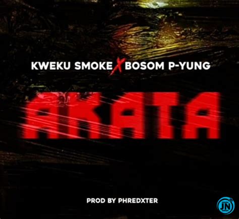 Kweku Smoke Akata Ft Bosom P Yung Mp3 Download Justnaija