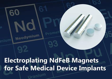 Electroplating Ndfeb Magnets For Safe Medical Device Implants Proplate