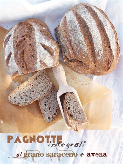 I Biscotti Della Zia Pagnotte Integrali Al Grano Saraceno E Avena