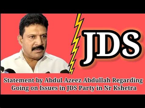 Statement By Abdul Azeez Abdullah Regarding Going On Issues In Jds