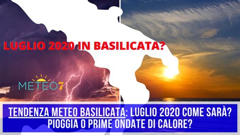 TENDENZA METEO Basilicata Luglio 2020 come sarà Pioggia o prime