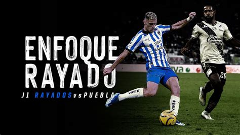 EnfoqueRayado J1 Rayados Vs Puebla Volvemos Con Triunfo