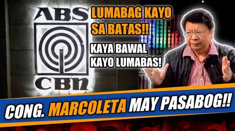 Cong Marcoleta Abs Cbn Lumabag Kayo Sa Batas Kaya Hindi Kayo