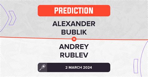 Alexander Bublik Vs Andrey Rublev Prediction Atp Dubai