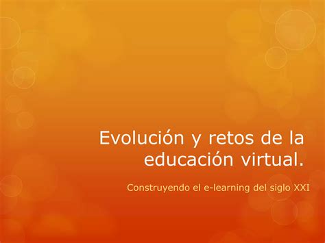 Evoluci N Y Retos De La Educaci N Virtual Ppt Descarga Gratuita