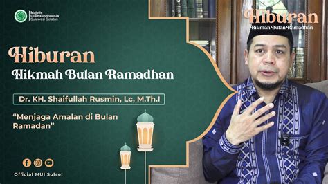 Dr KH Shaifullah Rusmin Lc M Th I Menjaga Amalan Di Bulan