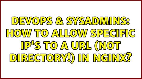 Devops Sysadmins How To Allow Specific Ip S To A Not Directory