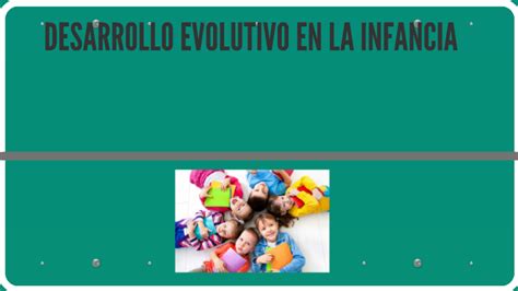 Desarrollo Evolutivo En La Infancia By OrientaciÓn Lope De Vega On Prezi