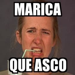 Meme Personalizado Marica Que Asco 4137431