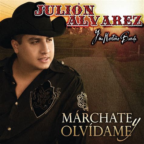 M Rchate Y Olv Dame Album By Juli N Lvarez Y Su Norte O Banda