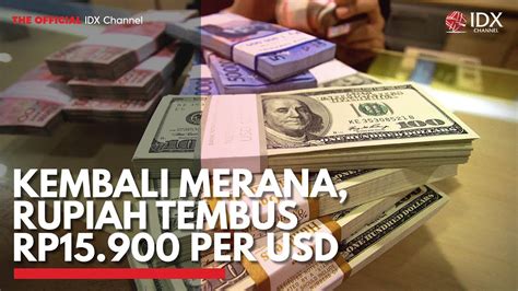 Kembali Merana Rupiah Tembus Rp Per Usd Idx Channel Youtube