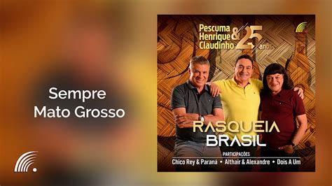 Pescuma Henrique E Claudinho Sempre Mato Grosso Rasqueia Brasil