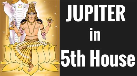 Jupiter Fifth House Jupiter In 5th House With All Aspects Vedic