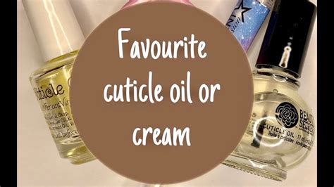 My Favorite Cuticle Oils Creams Youtube