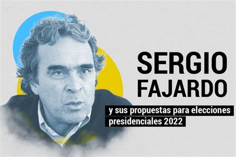 Sergio Fajardo Y Sus Propuestas Presidenciales El Espectador