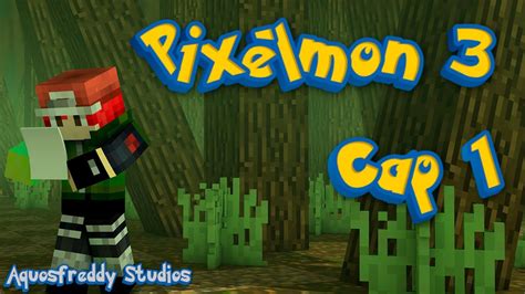 Pixelmon 3 Cap 1 El Inicio De Una Nueva Aventura YouTube