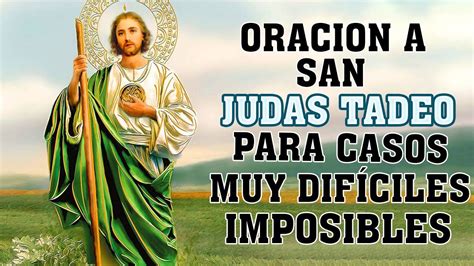 Oracion A San Judas Tadeo Para Casos Muy DifÍciles Imposibles Necesidades Urgentes Y