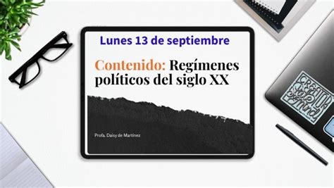 13 27 de septiembre Regímenes políticos del siglo XX