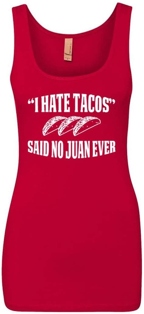 I Hate Tacos Said No Juan Ever Womens Tank Tops Red Womens X Large At Amazon Women’s Clothing Store