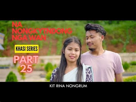 Na Nongkyndong Nga Wan Part Khasi Series Youtube